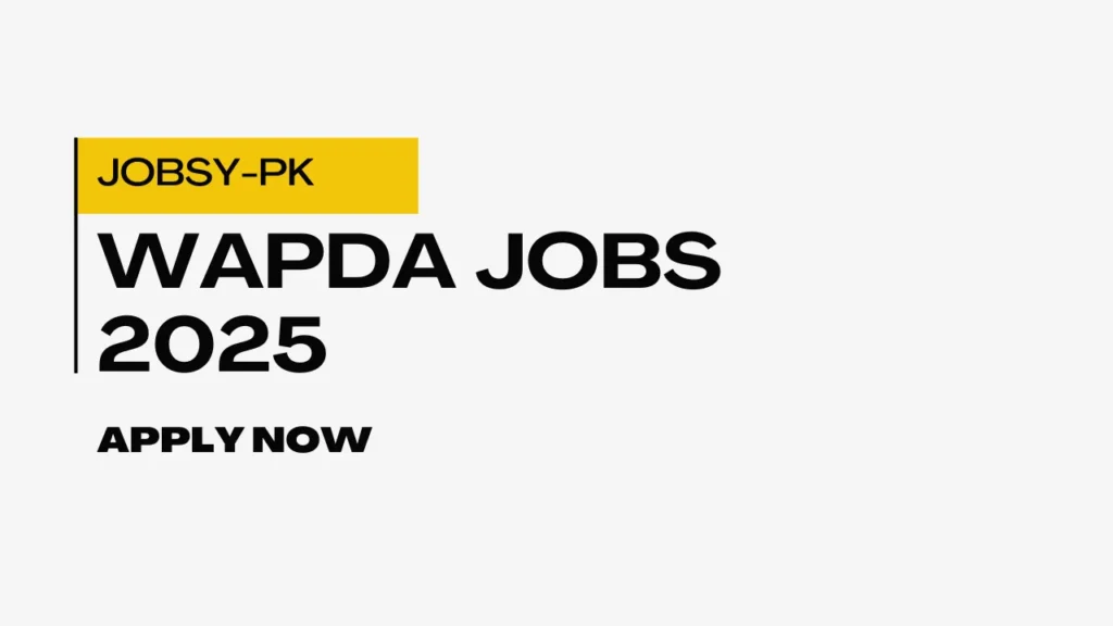 WAPDA Jobs 2025 – Latest Vacancies Apply online